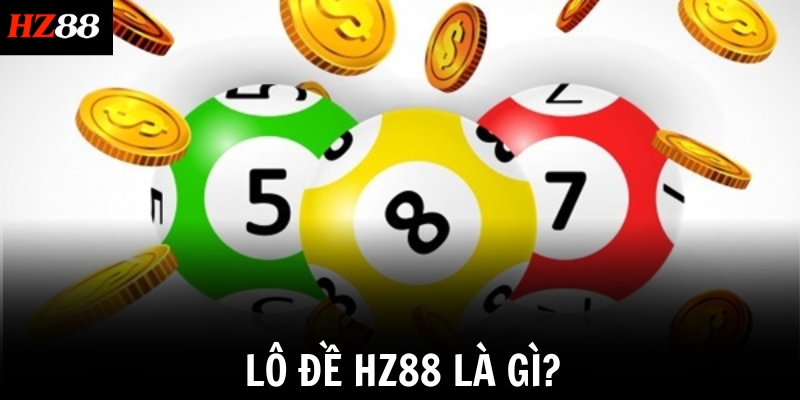 Lô đề HZ88 là gì?