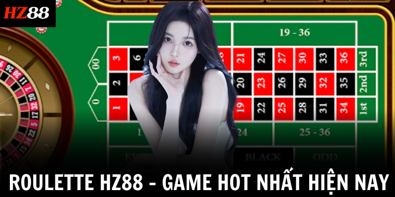 Bật Mí Các Tip Chơi Roulette HZ88 Chuẩn Không Cần Chỉnh 2 Roulette HZ88 - Game HOT nhất hiện nay