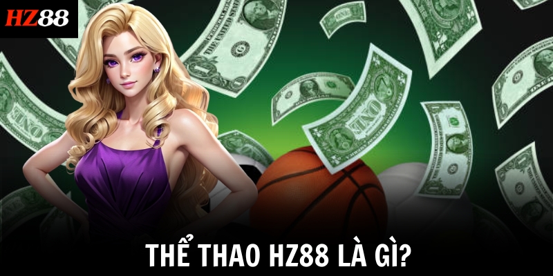 Thể thao HZ88 là gì?